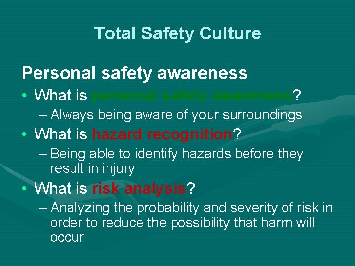 Total Safety Culture Personal safety awareness • What is personal safety awareness? – Always