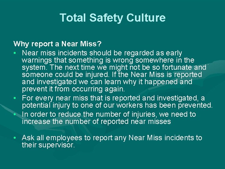 Total Safety Culture Why report a Near Miss? • Near miss incidents should be