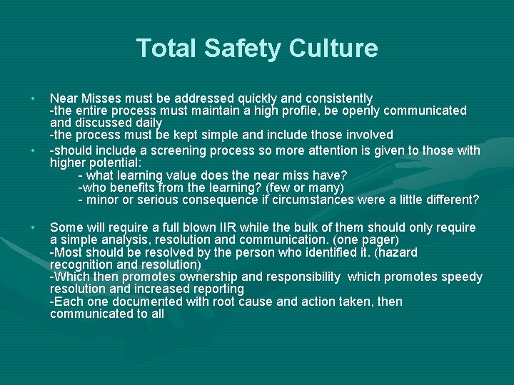 Total Safety Culture • • • Near Misses must be addressed quickly and consistently