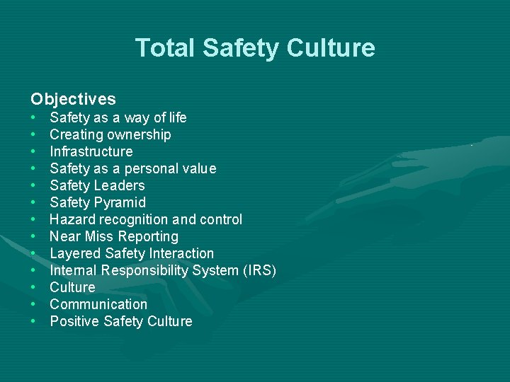 Total Safety Culture Objectives • • • • Safety as a way of life