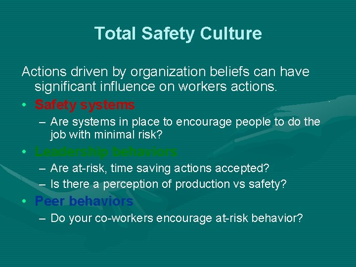 Total Safety Culture Actions driven by organization beliefs can have significant influence on workers