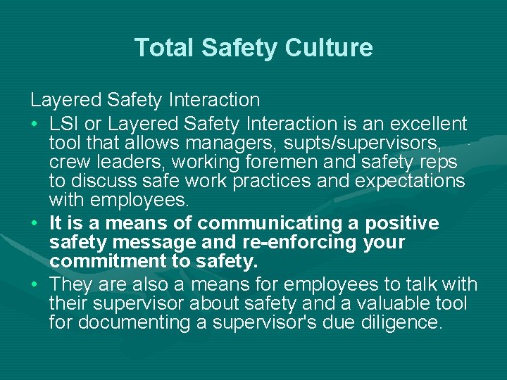 Total Safety Culture Layered Safety Interaction • LSI or Layered Safety Interaction is an