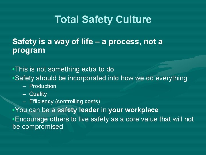 Total Safety Culture Safety is a way of life – a process, not a