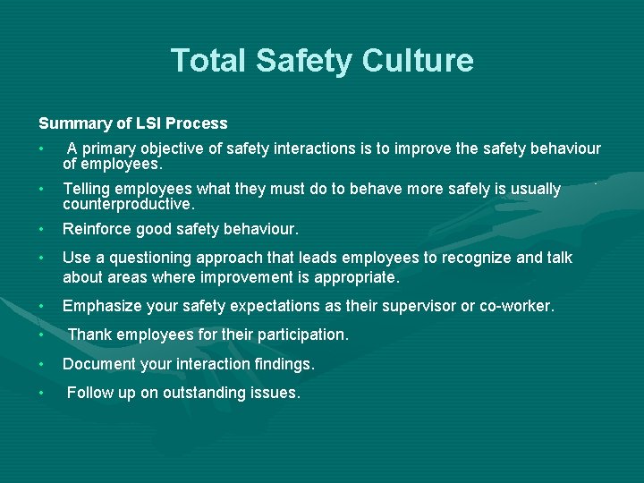 Total Safety Culture Summary of LSI Process • A primary objective of safety interactions