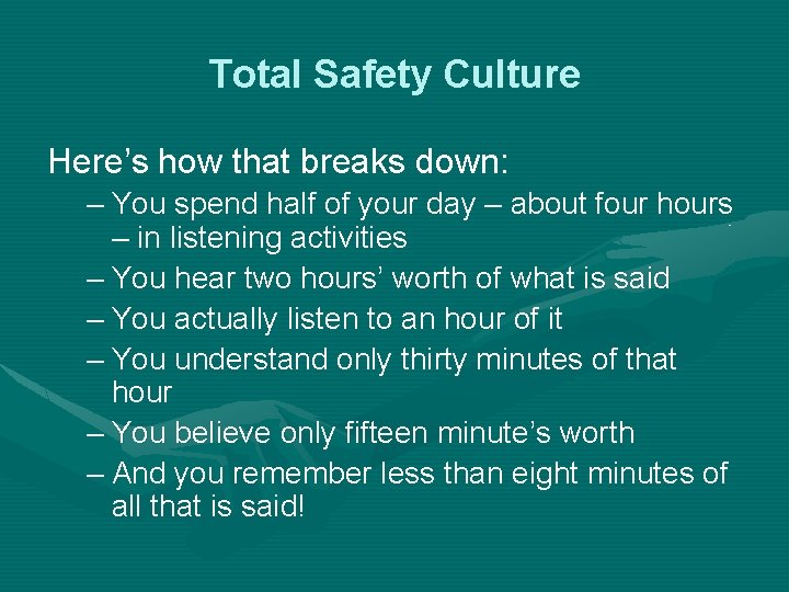 Total Safety Culture Here’s how that breaks down: – You spend half of your