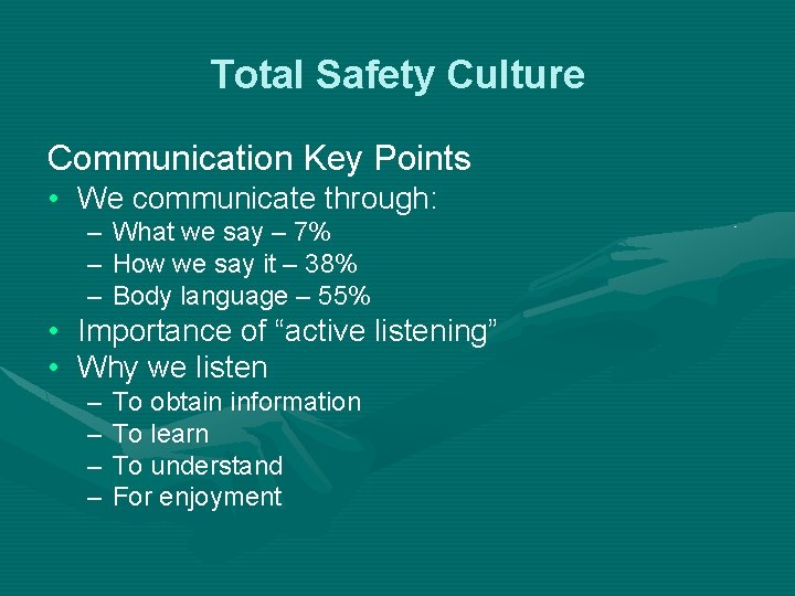 Total Safety Culture Communication Key Points • We communicate through: – – – What