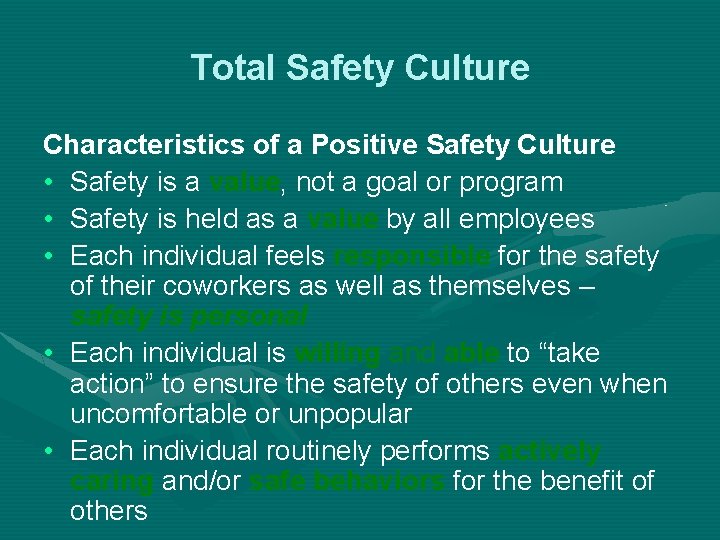 Total Safety Culture Characteristics of a Positive Safety Culture • Safety is a value,