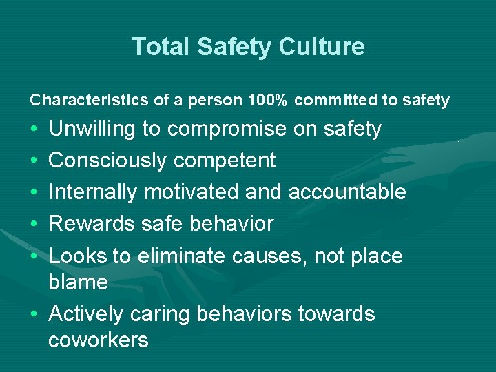 Total Safety Culture Characteristics of a person 100% committed to safety • • •