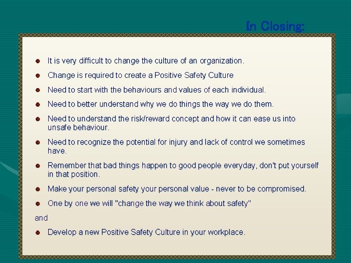 In Closing: It is very difficult to change the culture of an organization. Change