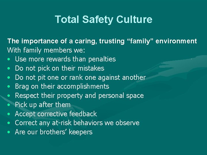 Total Safety Culture The importance of a caring, trusting “family” environment With family members