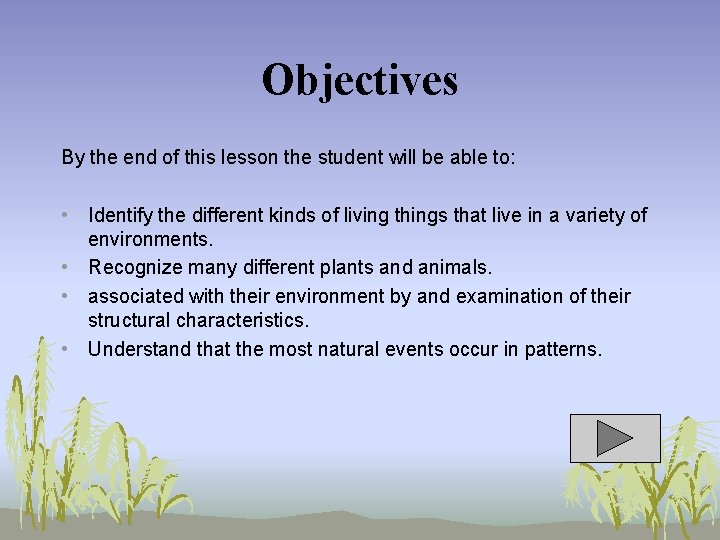 Objectives By the end of this lesson the student will be able to: •