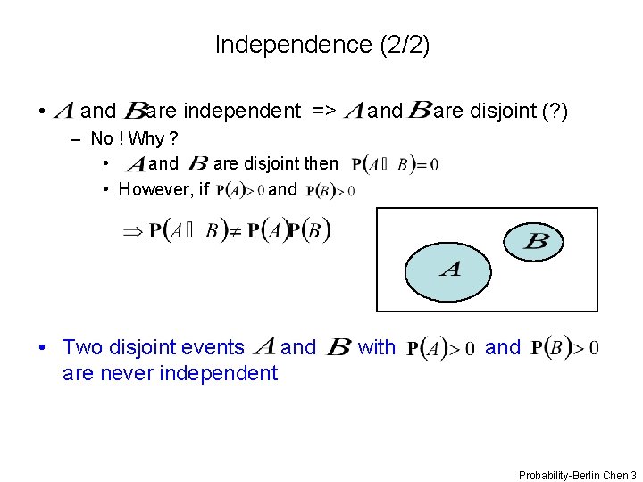 Independence (2/2) • and are independent => and are disjoint (? ) – No
