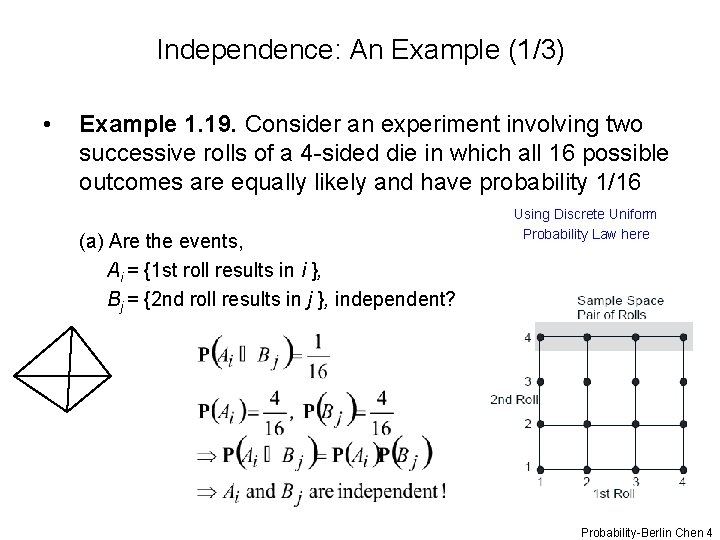 Independence: An Example (1/3) • Example 1. 19. Consider an experiment involving two successive