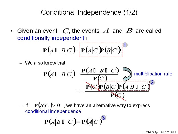 Conditional Independence (1/2) • Given an event , the events conditionally independent if and