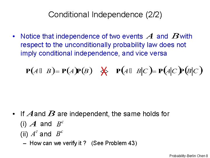 Conditional Independence (2/2) • Notice that independence of two events and with respect to