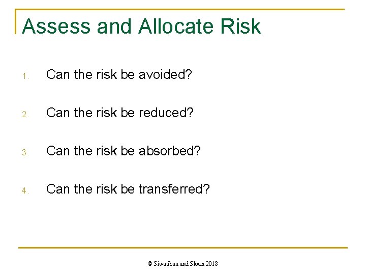 Assess and Allocate Risk 1. Can the risk be avoided? 2. Can the risk