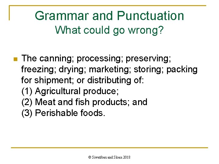 Grammar and Punctuation What could go wrong? n The canning; processing; preserving; freezing; drying;
