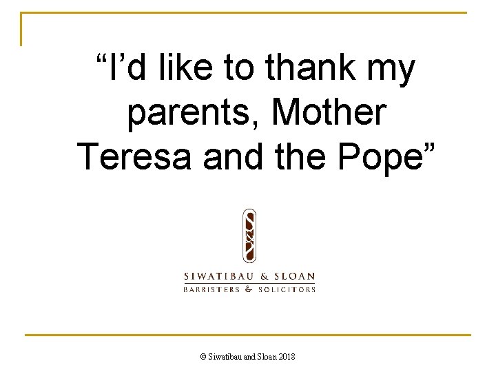 “I’d like to thank my parents, Mother Teresa and the Pope” © Siwatibau and