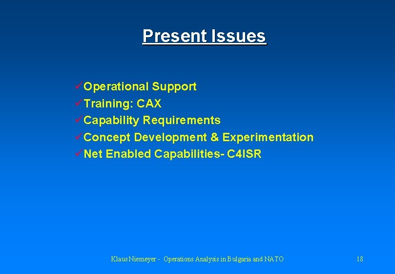 Present Issues üOperational Support üTraining: CAX üCapability Requirements üConcept Development & Experimentation üNet Enabled