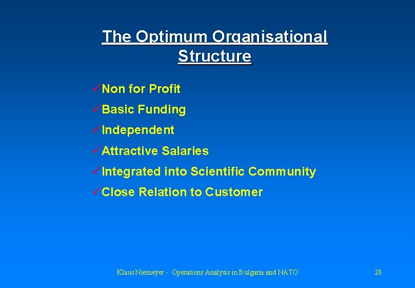 The Optimum Organisational Structure üNon for Profit üBasic Funding üIndependent üAttractive Salaries üIntegrated into