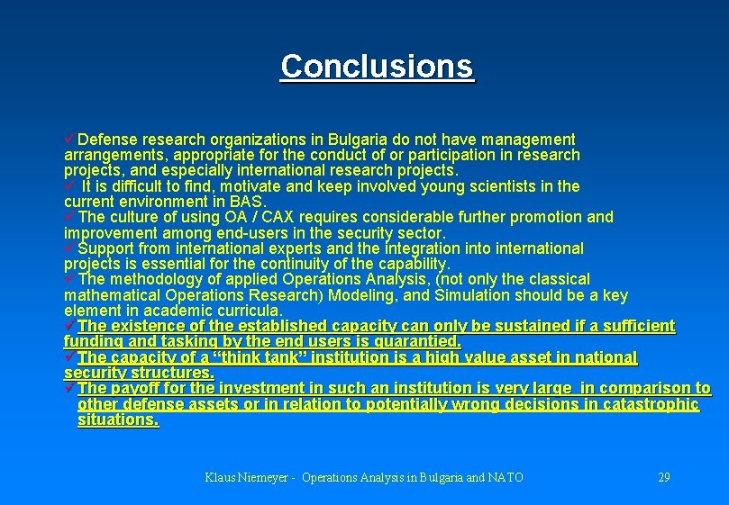 Conclusions ü Defense research organizations in Bulgaria do not have management arrangements, appropriate for