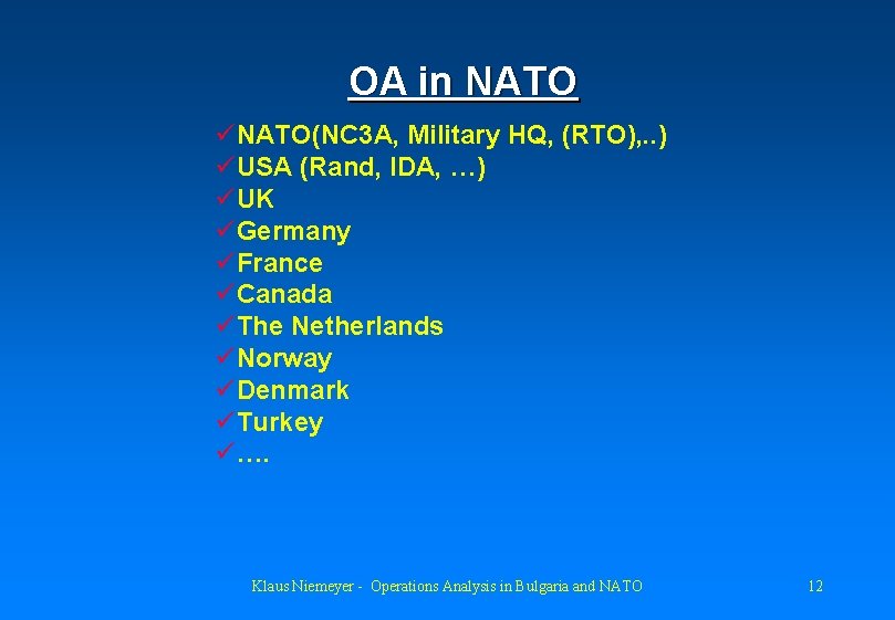 OA in NATO üNATO(NC 3 A, Military HQ, (RTO), . . ) üUSA (Rand,