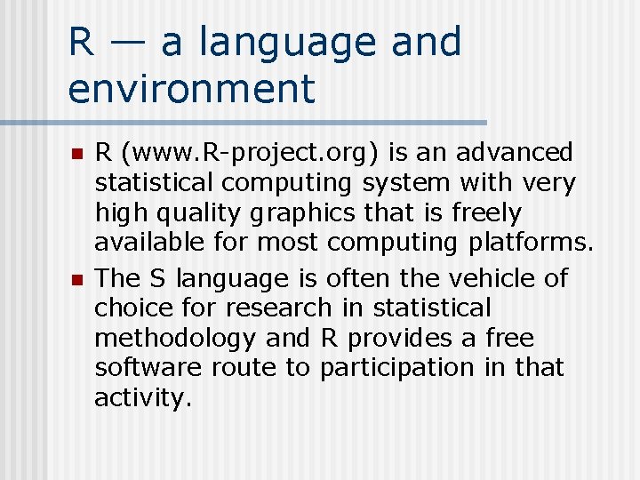 R — a language and environment n n R (www. R-project. org) is an