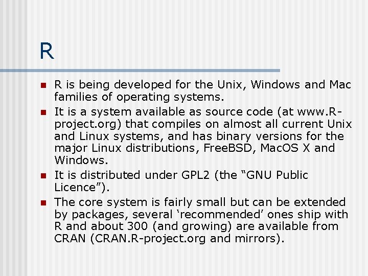 R n n R is being developed for the Unix, Windows and Mac families