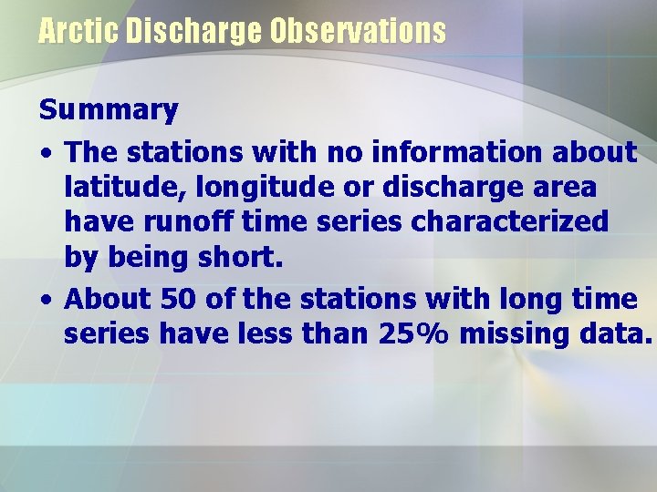 Arctic Discharge Observations Summary • The stations with no information about latitude, longitude or