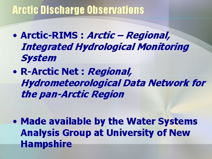 Arctic Discharge Observations • Arctic-RIMS : Arctic – Regional, Integrated Hydrological Monitoring System •