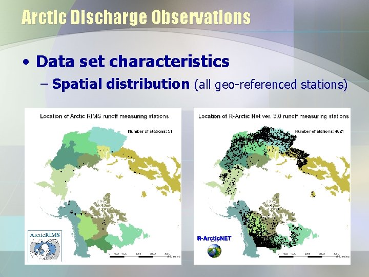 Arctic Discharge Observations • Data set characteristics – Spatial distribution (all geo-referenced stations) 