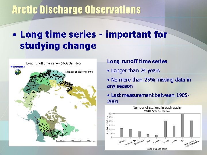 Arctic Discharge Observations • Long time series - important for studying change Long runoff