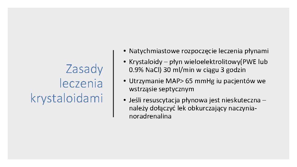 Zasady leczenia krystaloidami • Natychmiastowe rozpoczęcie leczenia płynami • Krystaloidy – płyn wieloelektrolitowy(PWE lub