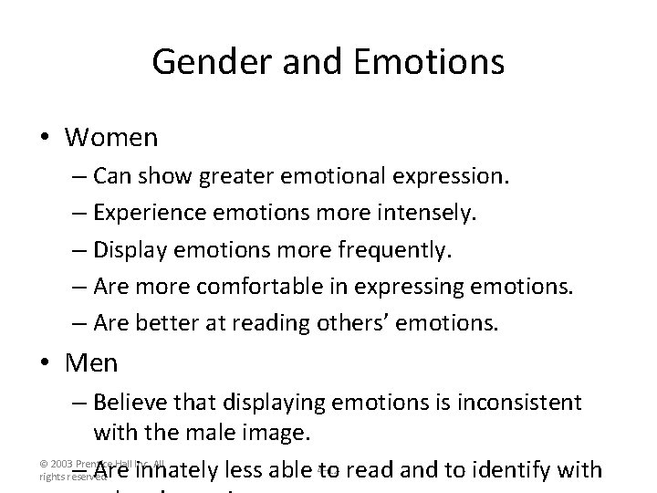 Gender and Emotions • Women – Can show greater emotional expression. – Experience emotions