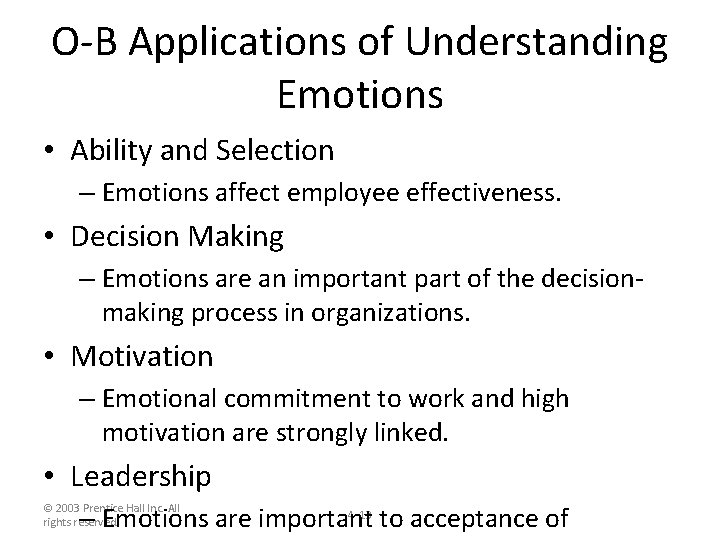 O-B Applications of Understanding Emotions • Ability and Selection – Emotions affect employee effectiveness.