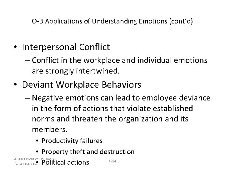 O-B Applications of Understanding Emotions (cont’d) • Interpersonal Conflict – Conflict in the workplace