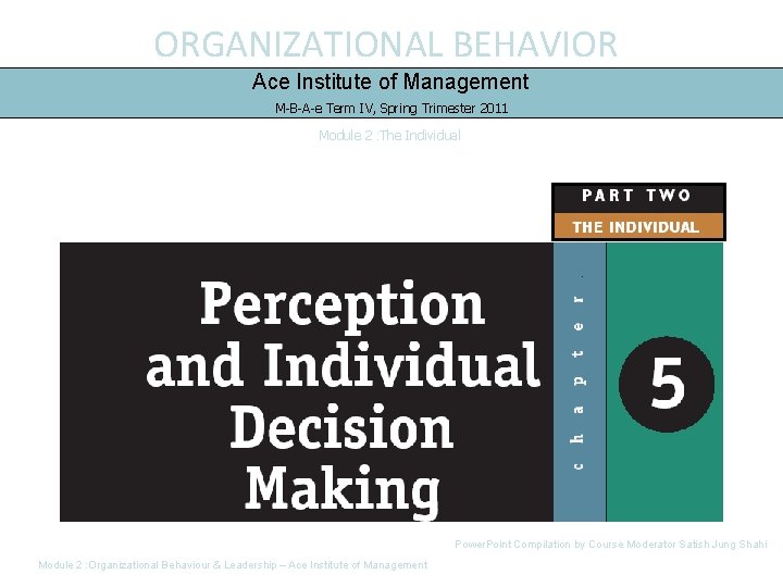 ORGANIZATIONAL BEHAVIOR Ace Institute of Management M-B-A-e Term IV, Spring Trimester 2011 Module 2