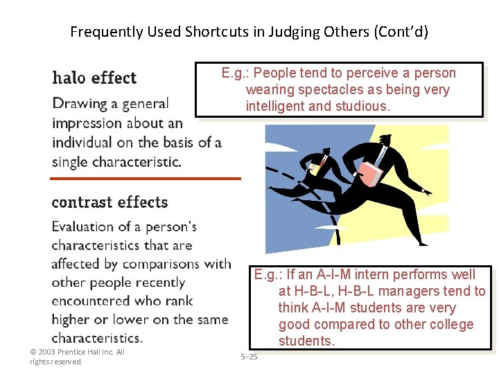 Frequently Used Shortcuts in Judging Others (Cont’d) E. g. : People tend to perceive