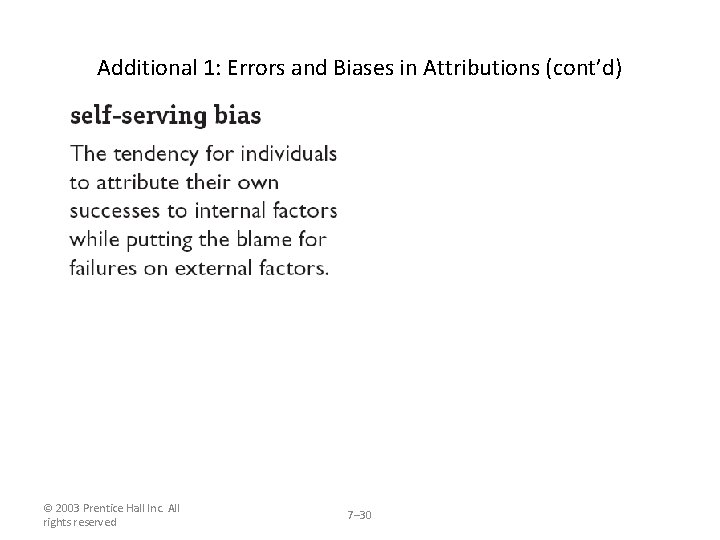 Additional 1: Errors and Biases in Attributions (cont’d) © 2003 Prentice Hall Inc. All