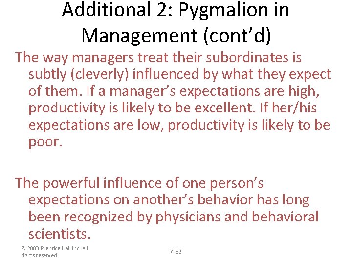 Additional 2: Pygmalion in Management (cont’d) The way managers treat their subordinates is subtly