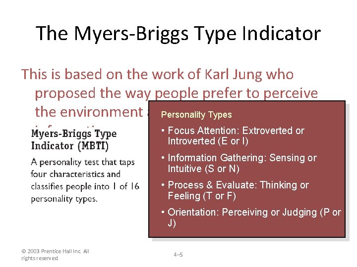 The Myers-Briggs Type Indicator This is based on the work of Karl Jung who