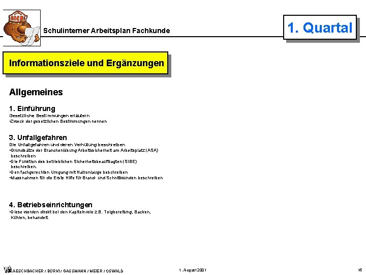 1. Quartal Schulinterner Arbeitsplan Fachkunde Informationsziele und Ergänzungen Allgemeines 1. Einführung Gesetzliche Bestimmungen erläutern