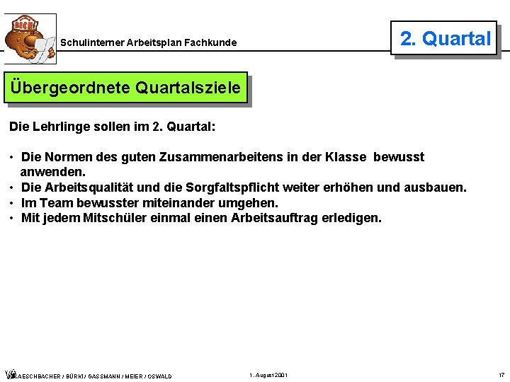 2. Quartal Schulinterner Arbeitsplan Fachkunde Übergeordnete Quartalsziele Die Lehrlinge sollen im 2. Quartal: •