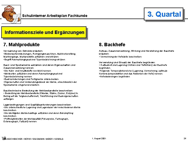 3. Quartal Schulinterner Arbeitsplan Fachkunde Informationsziele und Ergänzungen 7. Mahlprodukte 8. Backhefe Vermahlung von