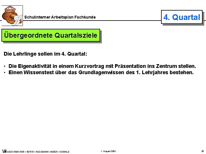 4. Quartal Schulinterner Arbeitsplan Fachkunde Übergeordnete Quartalsziele Die Lehrlinge sollen im 4. Quartal: •