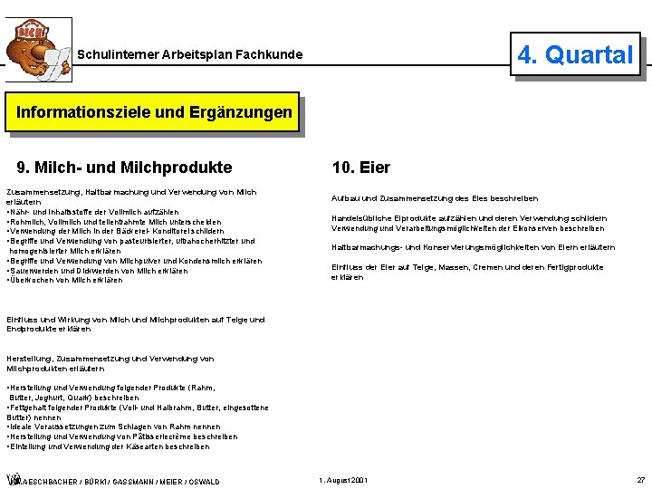 4. Quartal Schulinterner Arbeitsplan Fachkunde Informationsziele und Ergänzungen 9. Milch- und Milchprodukte Zusammensetzung, Haltbarmachung