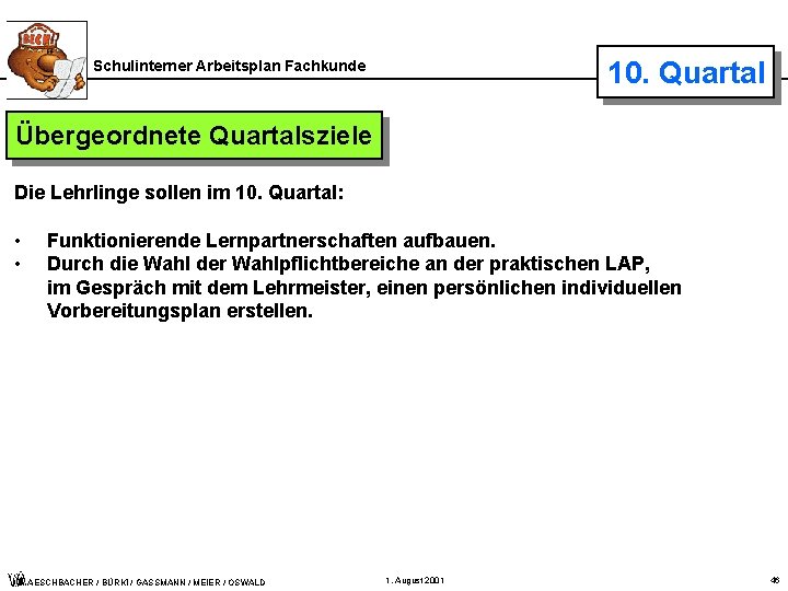 10. Quartal Schulinterner Arbeitsplan Fachkunde Übergeordnete Quartalsziele Die Lehrlinge sollen im 10. Quartal: •