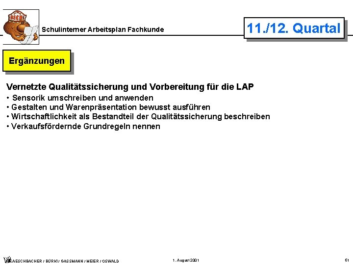 11. /12. Quartal Schulinterner Arbeitsplan Fachkunde Ergänzungen Vernetzte Qualitätssicherung und Vorbereitung für die LAP