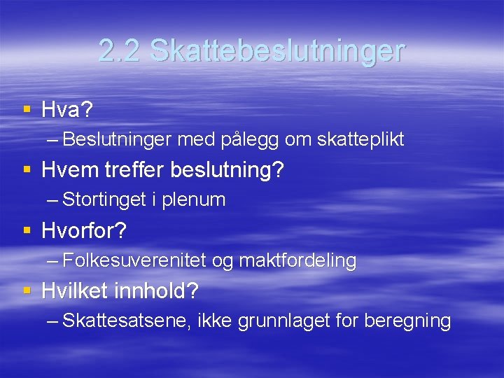 2. 2 Skattebeslutninger § Hva? – Beslutninger med pålegg om skatteplikt § Hvem treffer