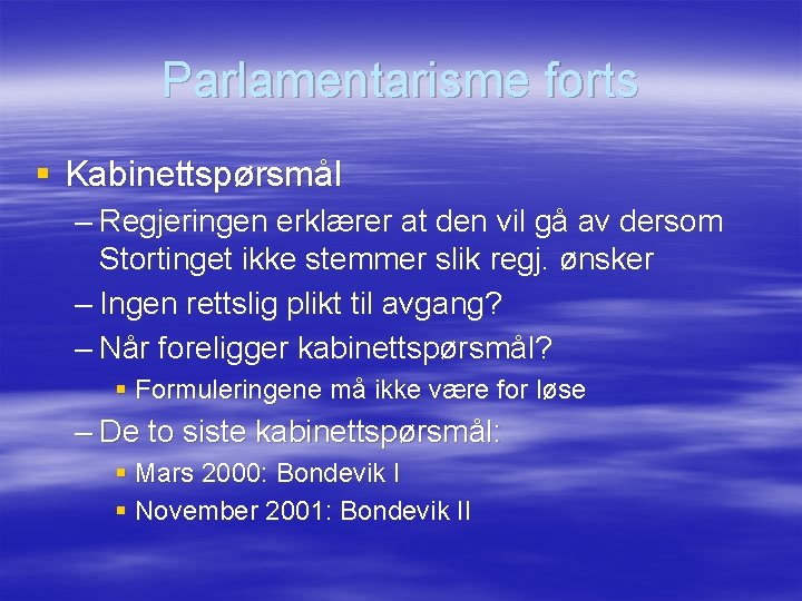 Parlamentarisme forts § Kabinettspørsmål – Regjeringen erklærer at den vil gå av dersom Stortinget